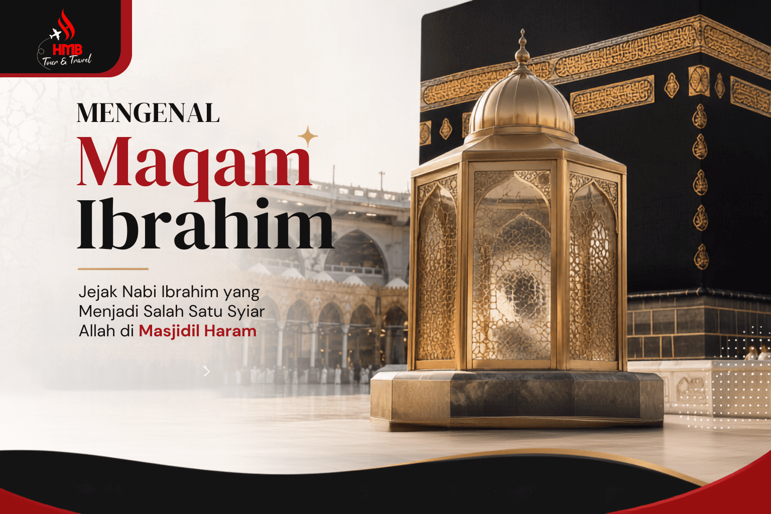 Mengenal Maqam Ibrahim: Jejak Nabi Ibrahim yang Menjadi Salah Satu Syiar Allah di Masjidil Haram